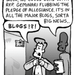 JEREMY: We could lead with Rep. Geminari flubbing the pledge of allegiance. It's in all the major blogs, sort of big news…
IRV: BLOGS??!