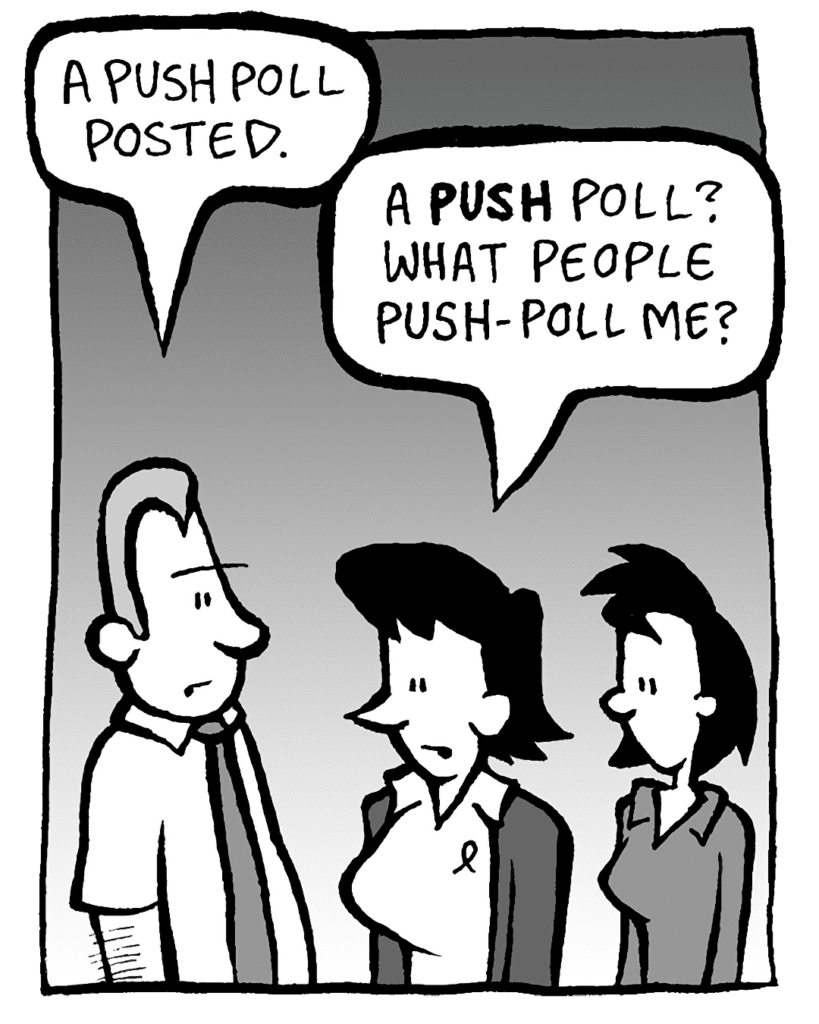 GRIMM: A push poll posted.
DEB: A PUSH poll? What people push-poll me?