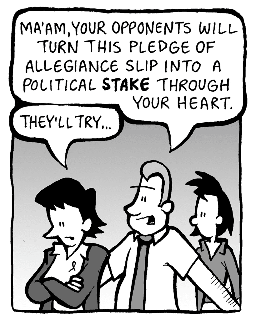 GRIMM: Ma'am, your opponents will turn this pledge of allegiance slip into a political STAKE through your heart.
DEB: They'll try...
