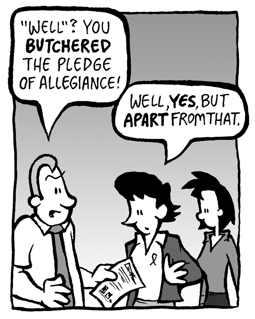 GRIMM: "Well"? You BUTCHERED the pledge of allegiance!
DEB: Well, YES, but APART from that.