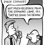 IRV: How's the pledge piece coming?
BUCK: Not much response from the Geminari camp, Irv. They're going "no drama".