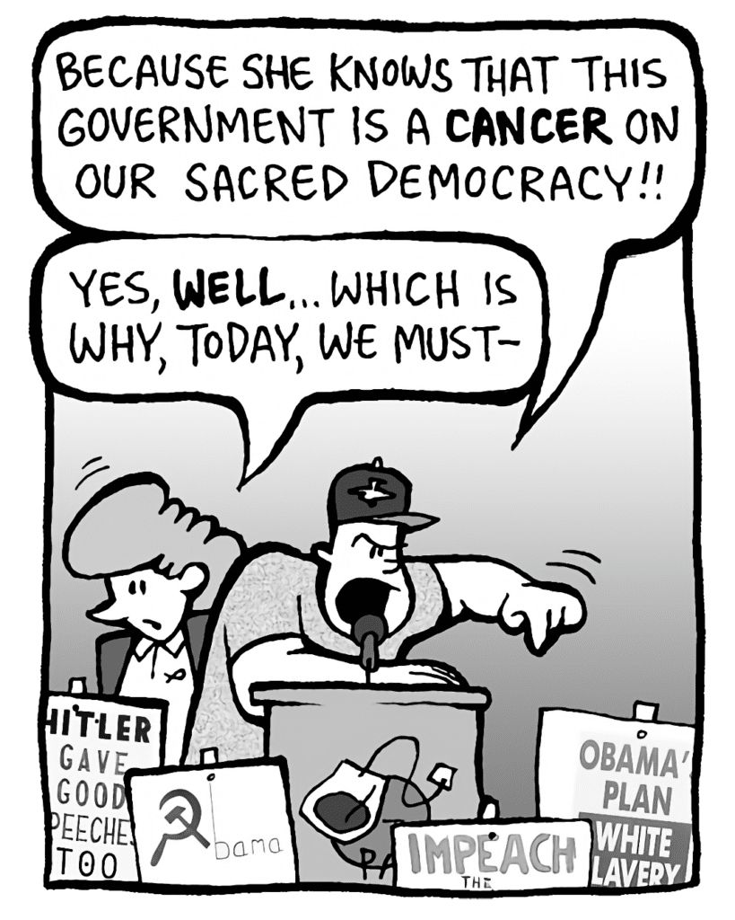 LUDWIG: Because she knows that this government is a CANCER on our sacred democracy!!
CAROL: Yes, WELL... which is why, today, we must-